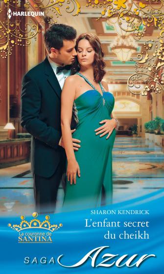 La Couronne de Santina Tome 2 L'enfant secret du cheikh de Sharon Kendrick 9782280279338