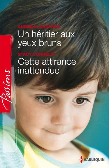 Un héritier aux yeux bruns d'Andrea Laurence / Cette attirance inattendue de Stacy Connelly 9782280329224
