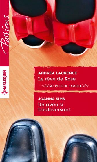 Le rêve de Rose d'Andrea Laurence / Un aveu si bouleversant de Joanna Sims 9782280329804