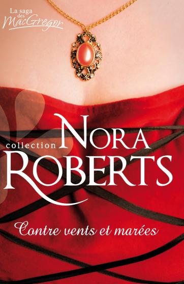 Contre vents et marées - La saga des MacGregor Tome 11: Contre vents et marées de Nora Roberts 9782280349529