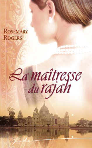 la maîtresse du rajah - La maîtresse du rajah de Rosemary Rogers 9782280812177